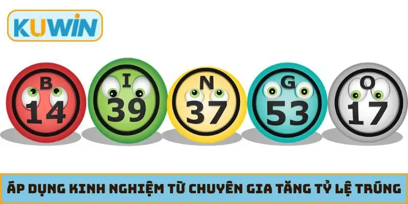 Áp dụng kinh nghiệm từ chuyên gia để tăng tỷ lệ trúng