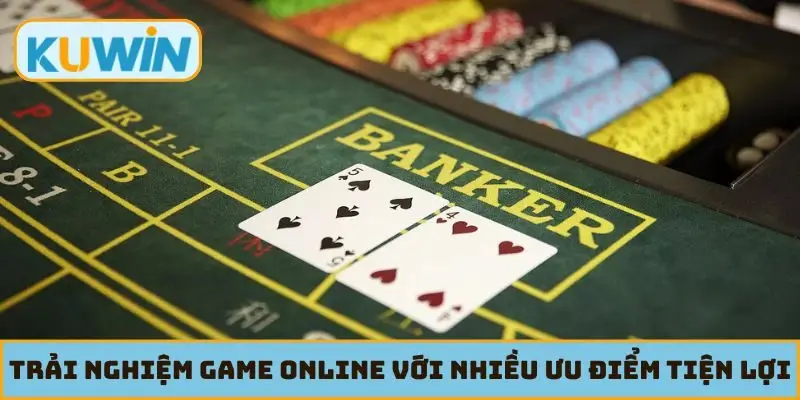 Trải nghiệm game online với nhiều ưu điểm tiện lợi