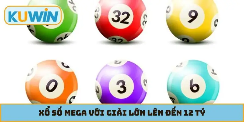 Xổ số Mega với giải lớn lên đến 12 tỷ