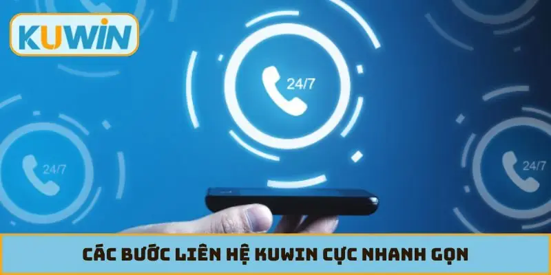 Các bước liên hệ KUWIN cực nhanh gọn