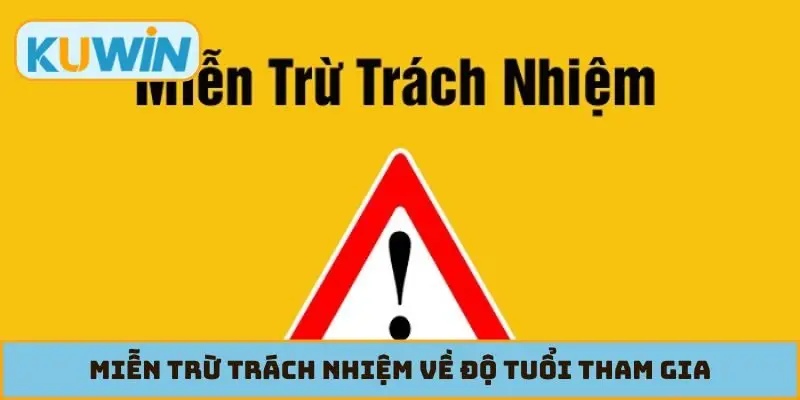 Miễn trừ trách nhiệm về độ tuổi tham gia