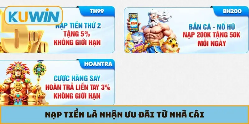 Nạp tiền là nhận ưu đãi từ nhà cái