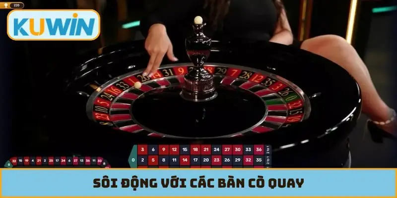 Sôi động với các bàn cò quay